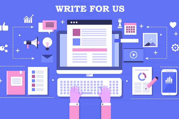 Write For Us – Technology, Business, Gadgets, Marketing, Apps, Contribute Guest Post